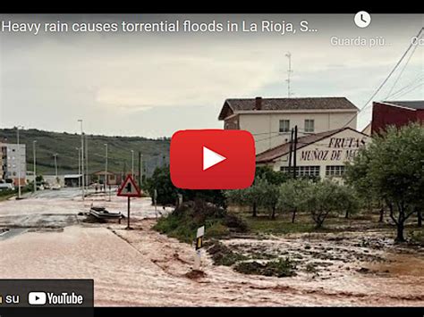 Meteo Cronaca DIRETTA SPAGNA PIOGGE TORRENZIALI Allagano La Provincia