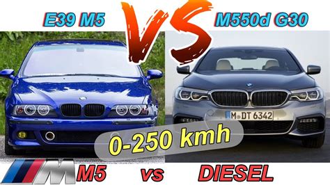 Bmw E39 M5 Vs G30 M550d 50 V8 Vs 4 Turbo Diesel 0 100 0 200 0 250 Kmh Youtube