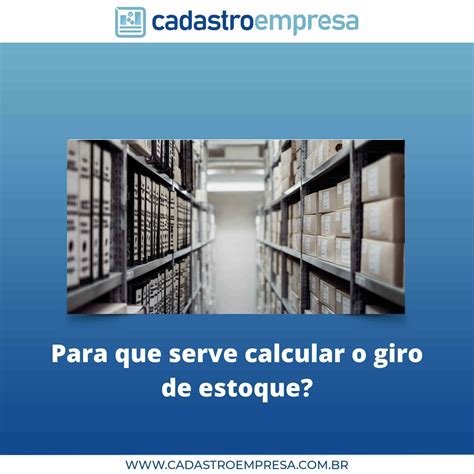 Como Calcular O Giro De Estoque Da Minha Empresa Blog Cadastro Empresa