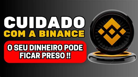 🔴 Cuidado Com A Binance 🔴 VocÊ Pode Perder Seu Dinheiro Youtube