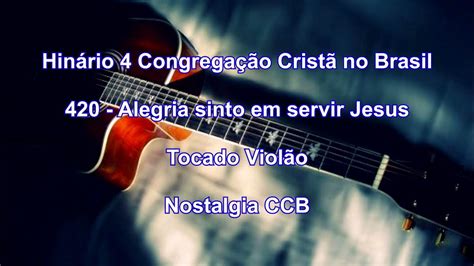 Hinário 4 Ccb Hino 420 Tocado Violão Alegria Sinto Em Servir Jesus