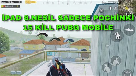 İPAD 8 NESİL SADECE POCHİNKİ 15 KİLL PUBG MOBİLE YouTube