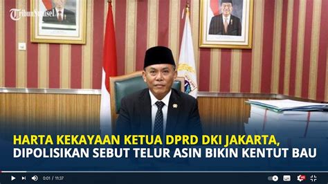 Harta Kekayaan Ketua Dprd Dki Jakarta Dipolisikan Gegara Sebut Telur