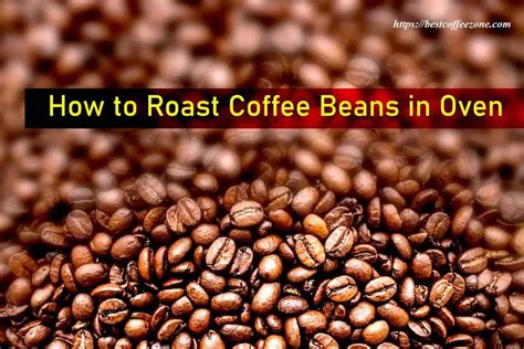 How To Roast Coffee Beans In Oven Best Coffee Zone