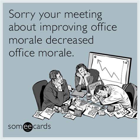 Sorry Your Meeting About Improving Office Morale Decreased Office