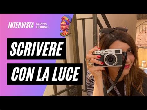 Eliana Godino Scrivere Con La Luce Youtube