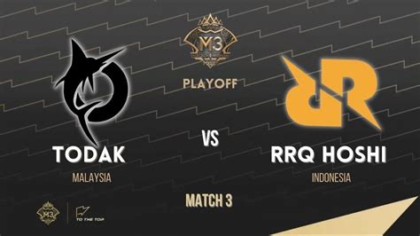 GAME 3 BO 5 RRQ HOSHI INDO VS TODAK MY M3 PLAYOFF MLBB World