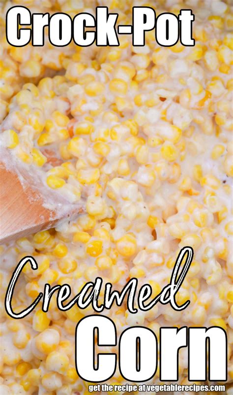 Crock Pot Creamed Corn Vegetable Recipes