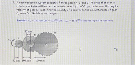 Solved 4 A Gear Reduction System Consists Of Three Gears Chegg