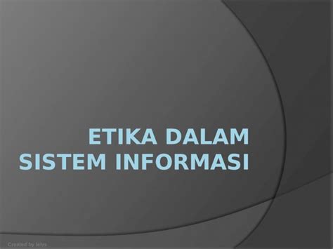 PPTX Etika Dalam Sistem Informasi Kel 2 Ppt DOKUMEN TIPS