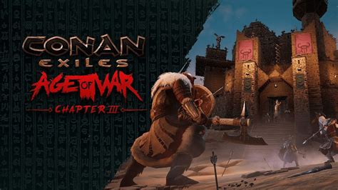 Conan Exiles Age Of War Chapter 3 Release Trailer Pressakey