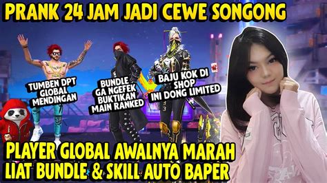 Prank 24 Jam Jadi Cewe Songong Global Awalnya Marah Liat Skill Sampe