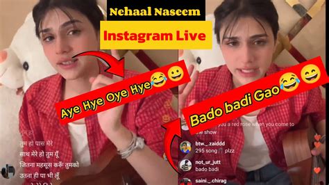 Nehaal Naseem Instagram Live Sing Bado Badi Song For Fans Nehaal