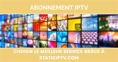 Abonnement Iptv Choisir Le Meilleur Service Gr Ce Staticiptv