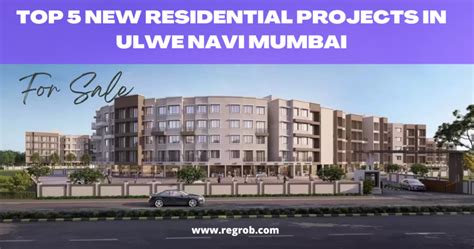 Top 5 New Residential Projects In Ulwe Navi Mumbai Regrob