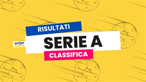 Serie A risultati classifica e marcatori della 9ª giornata SportParma