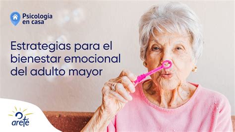 Estrategias Para El Bienestar Emocional Del Adulto Mayor 👴🧓 Youtube