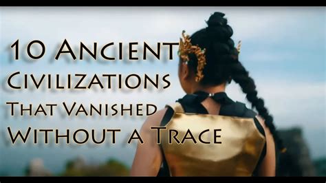 10 Ancient Civilizations That Vanished Without A Trace YouTube