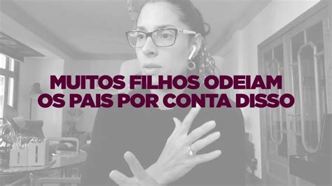 Muitos Filhos Odeiam Os Pais Por Conta Disso YouTube