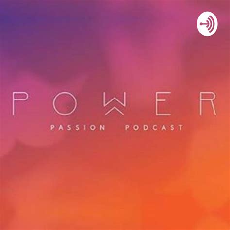 Power Passion Podcast Podcast On Spotify