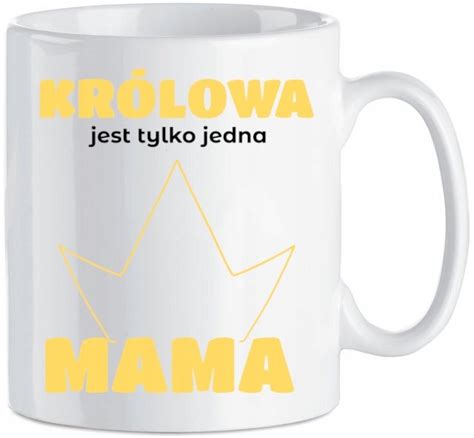 Kubek DZIEŃ MAMY KRÓLOWA jest tylko jedna MAMA Inna marka Sklep