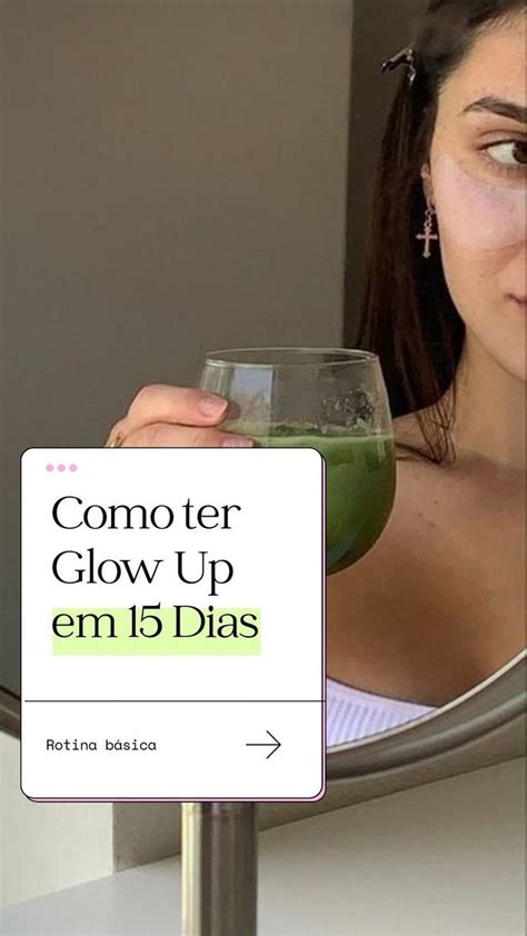 Cuidados A Pele Dicas Para Ter Um Glow Up Em Dias Em