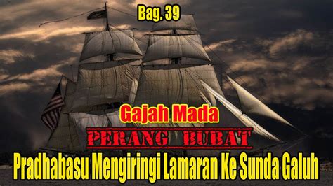 Gajah Mada Perang Bubat Bagian 39 Pradhabasu Mengiringi Lamaran Ke