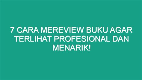 7 Cara Mereview Buku Agar Terlihat Profesional Dan Menarik Geograf