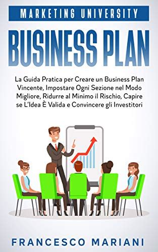 Business Plan La Guida Pratica Per Creare Un Business Plan Vincente Impostare Ogni Sezione Nel