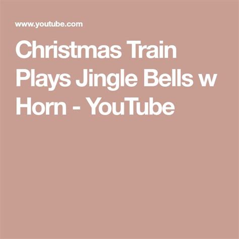 Christmas Train Plays Jingle Bells W Horn Youtube Christmas Train