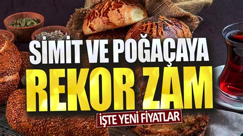 Simit Ve Po A Aya Rekor Zam Geldi Te Yeni Fiyatlar