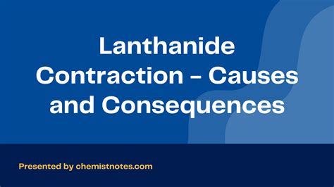 Lanthanide Contraction Causes And Consequences Chemistry Notes