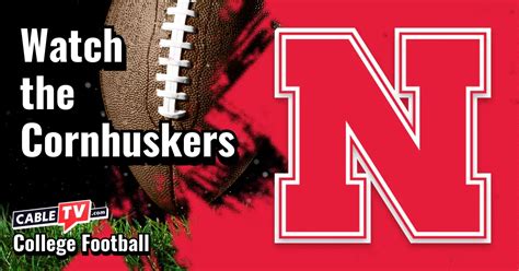 Watch Nebraska Football: 2025 TV Schedule & Streaming Info