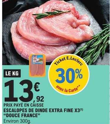 Promo Escalopes De Dinde Extra Fine X Douce France Chez E Leclerc