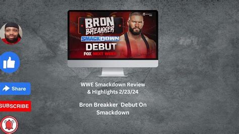 WWE Smackdown Review Highlights Bron Breakker Debut On Smackdown