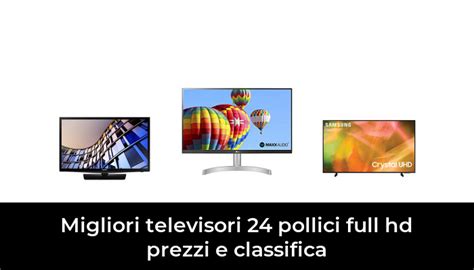 Migliori Televisori Pollici Full Hd Prezzi E Classifica Nel