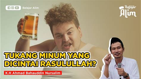 Tukang Minum Yang Dicintai Rasulullah Gus Baha Sub Indo YouTube