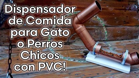 Como Hacer Un Dispensador De Comida Para Gatos O Perros Chicos Con Pvc