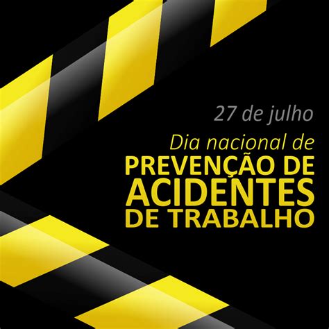 De Julho Dia Nacional De Preven O De Acidentes De Trabalho Wr