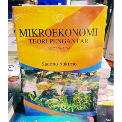 Jual Mikroekonomi Teori Pengantar Edisi 3 By Sadono Sukrisno Shopee