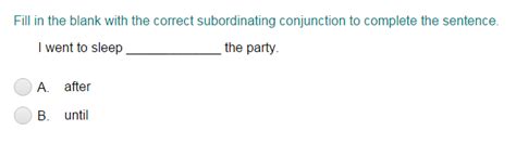 Choosing The Correct Subordinating Conjunction To Complete A Sentence