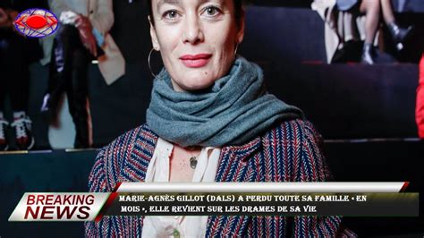 Marie Agn S Gillot Dals A Perdu Toute Sa Famille En Mois Elle