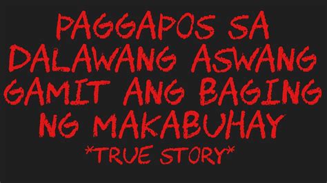 PAGGAPOS SA DALAWANG ASWANG GAMIT ANG BAGING NG MAKABUHAY True Story