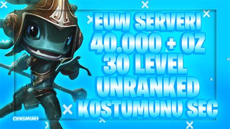 Skin Seçmeli Euw 40kÖz 30 Level Unranked H 1109490 İtemsatış