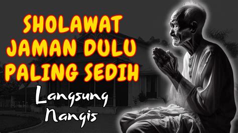 SHOLAWAT JAMAN DULU PALING SEDIH SHOLAWAT JAWA KUNO WALISONGO SHOLAWAT