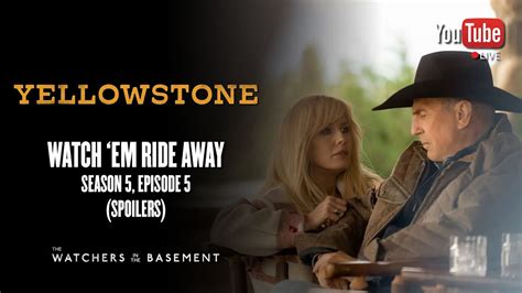 Yellowstone S5 E5 Watch Em Ride Away SPOILERS The Watchers In