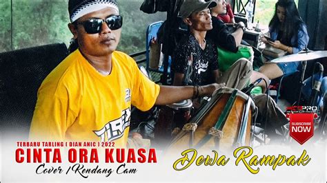 Cinta Ora Kuasa Dian Anic Cover Kendang Cam Dewa Rampak Live Youtube