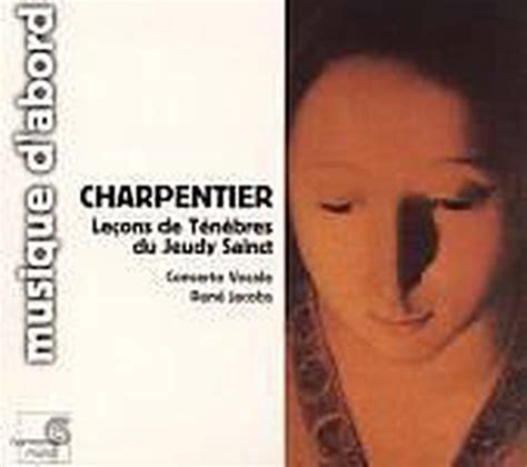 Charpentier Lecons De Tenebres Du Jeudy Sainct Jacobs Concerto