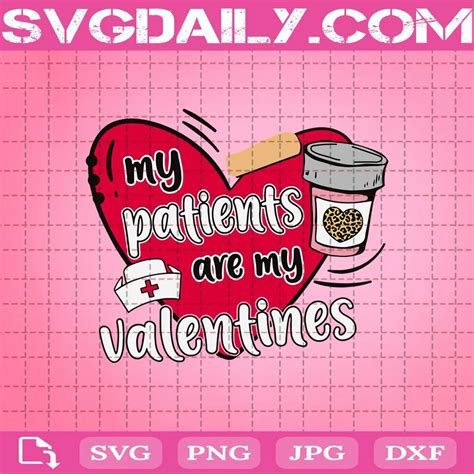 My Patients Are My Valentines Nurse Cute Valentines Day Svg Daily