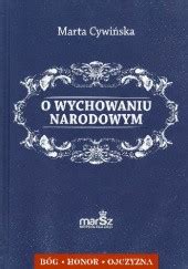 O Wychowaniu Narodowym Marta Cywi Ska Ksi Ka W Lubimyczytac Pl